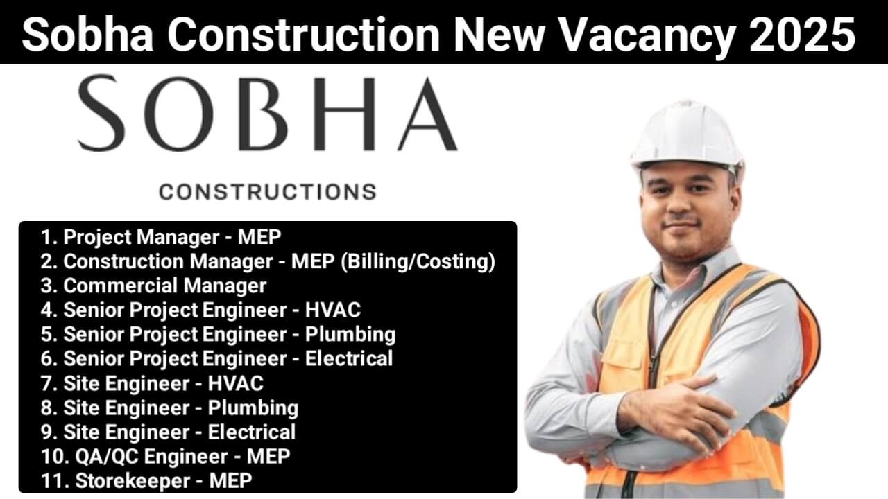 SOBHA CONSTRUCTIONS New Vacancy 2025 | For HVAC, Electrical, Plumbing, QA/QC, Billing, and Costing,