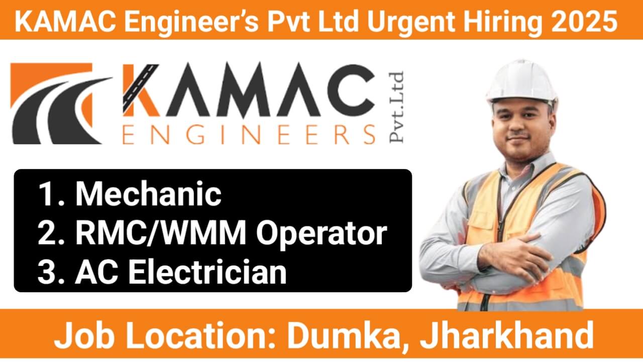 KAMAC Engineer’s Pvt Ltd Urgent Hiring 2025 | Job Location: Dumka, Jharkhand