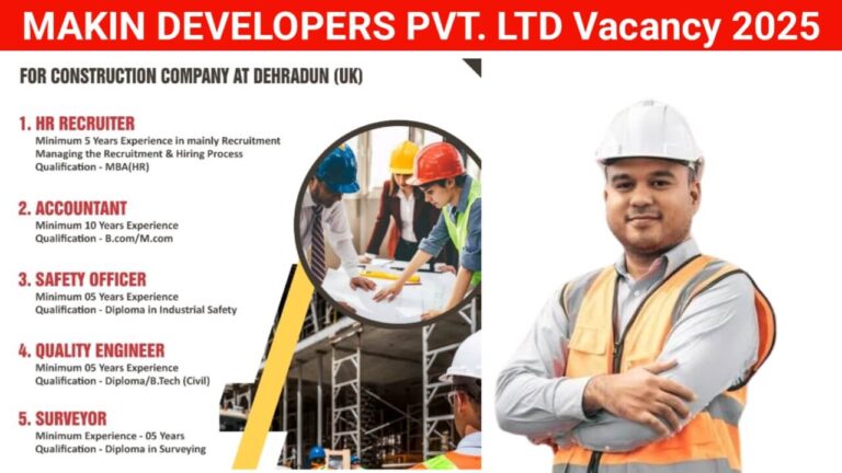 MAKIN DEVELOPERS PVT. LTD New vacancy 2025 | For Safety Officer, Hr Recruiter, Quality Engineer