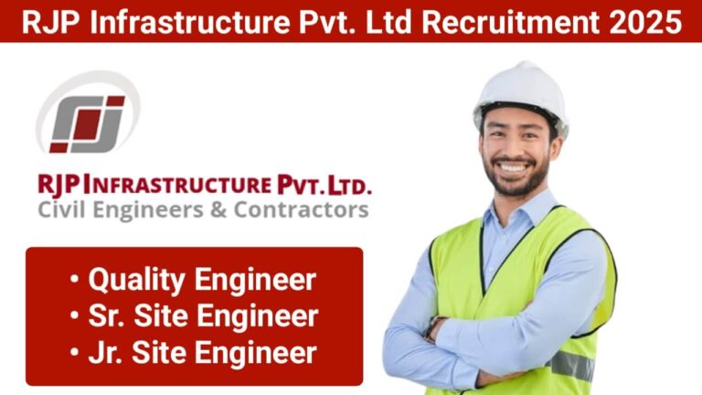 RJP Infrastructure Pvt Ltd Hiring 2025 | For Site Engineer And Quality Engineer