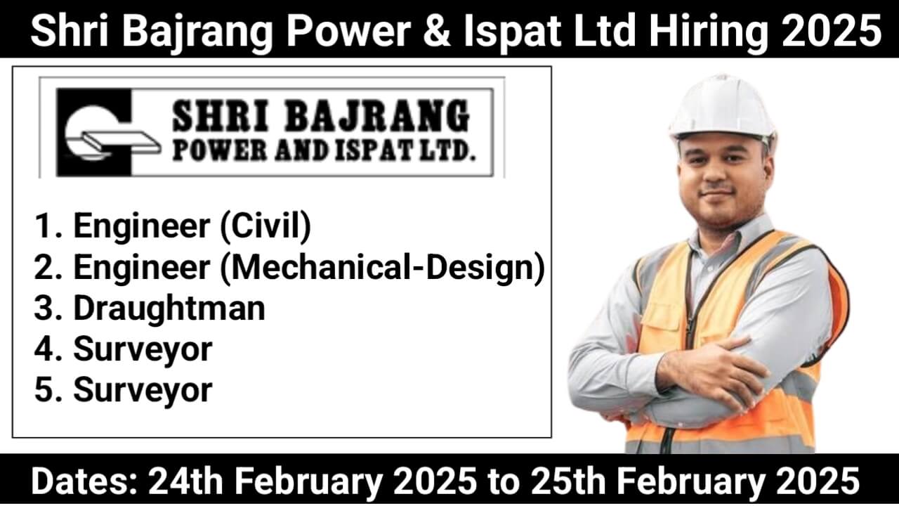 Shri Bajrang Power & Ispat Ltd Hiring 2025 | Engineer, Draughtman, Surveyor | Raipur Location