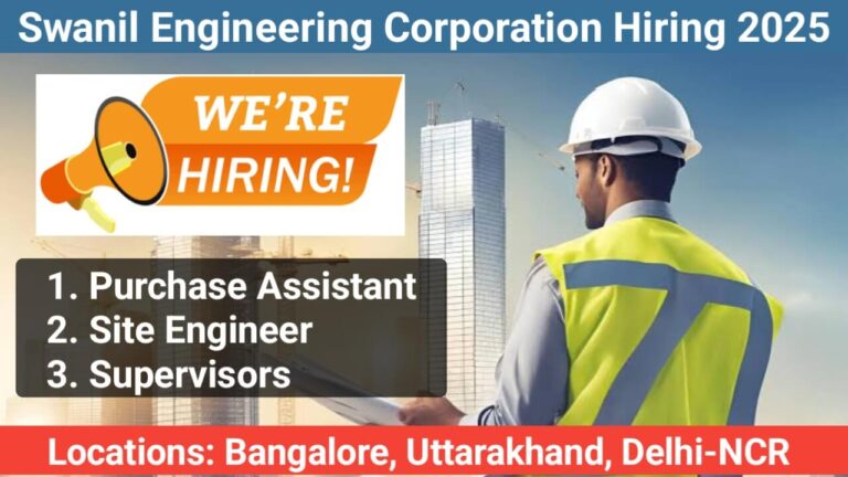 Construction Jobs in Delhi, Bangalore, Uttarakhand – Purchase Assistant, Site Engineer, Supervisor Openings at Swanil Engineering Corporation