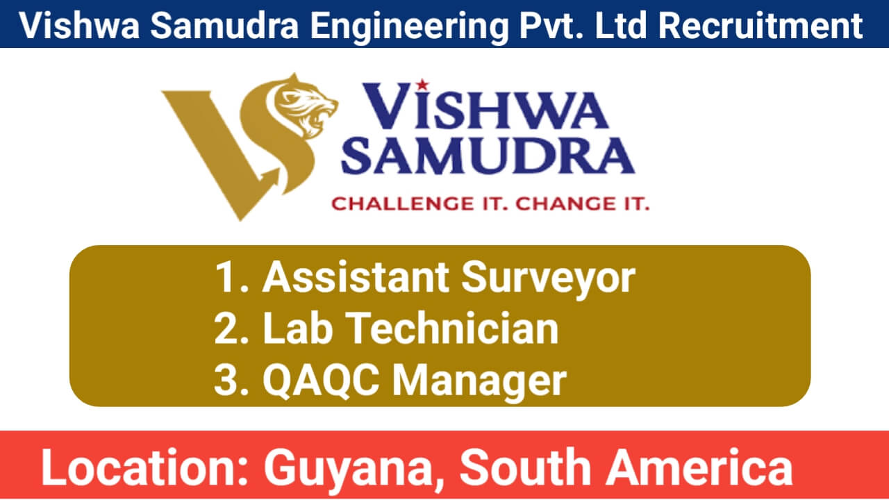 Highway Project Jobs in Guyana – Assistant Surveyor, Lab Technician, QAQC Manager Openings at Vishwa Samudra Engineering Pvt. Ltd