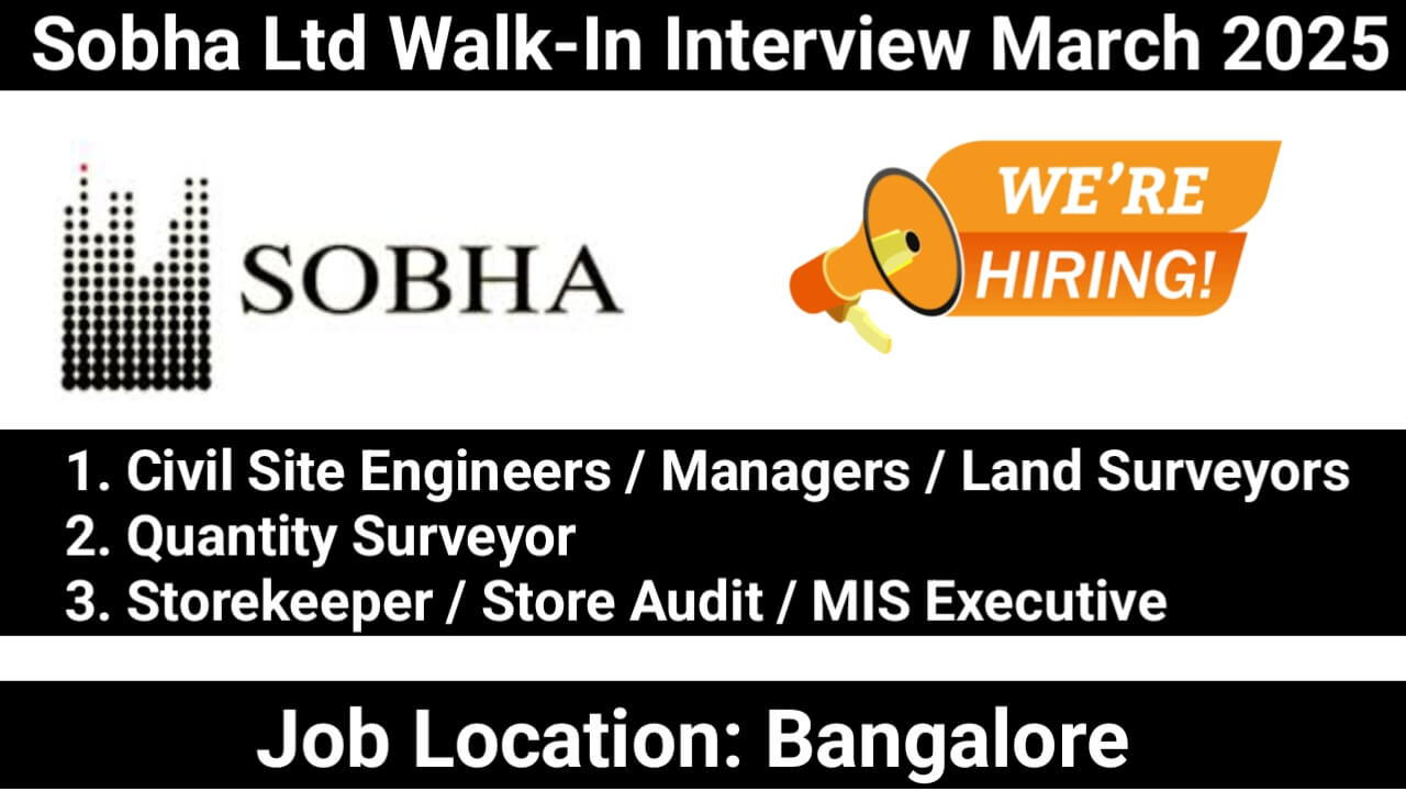 Sobha Ltd Walk-In Interview March 2025 | Walk-in Drive on 1st March 2025 in Bangalore