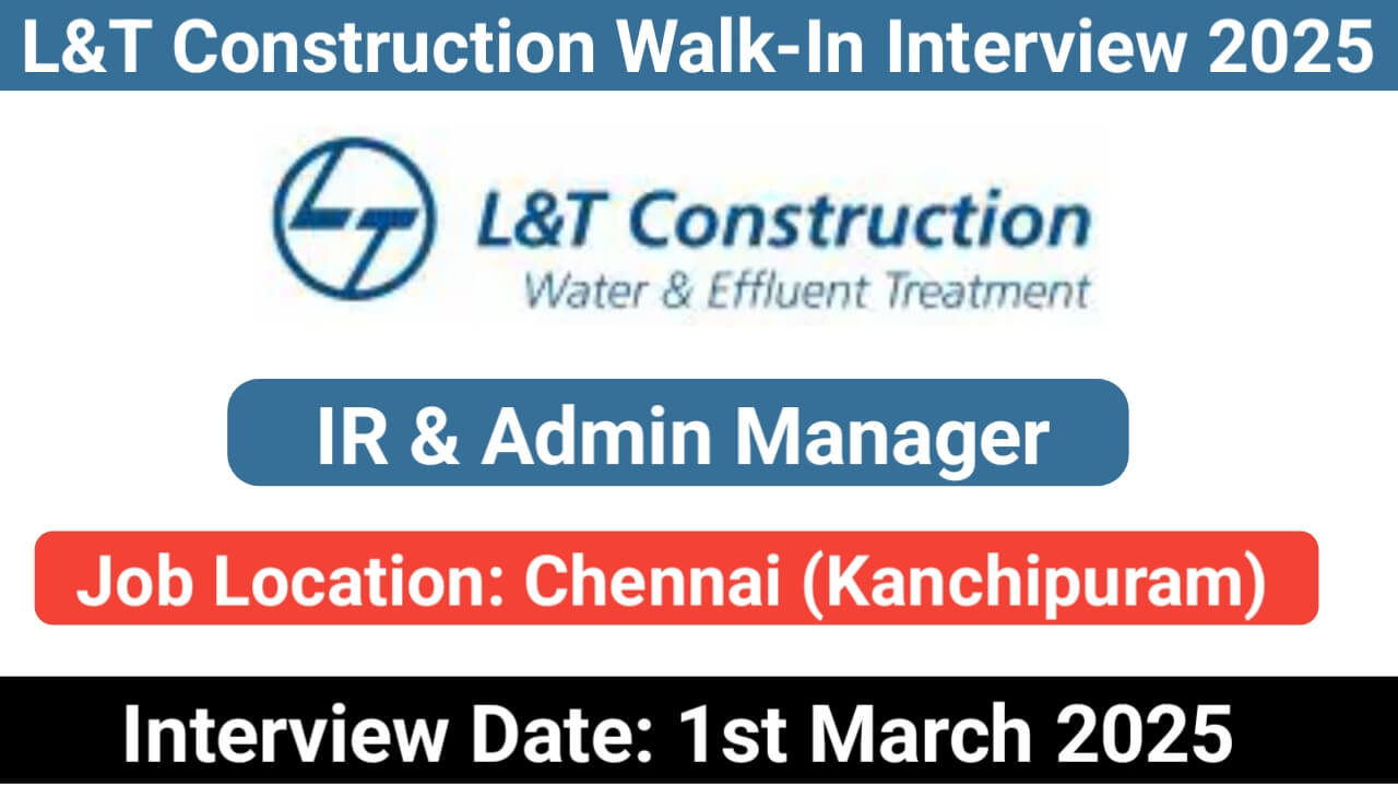 L&T Construction Walk-In Interview 2025 | Date: 1st March 2025