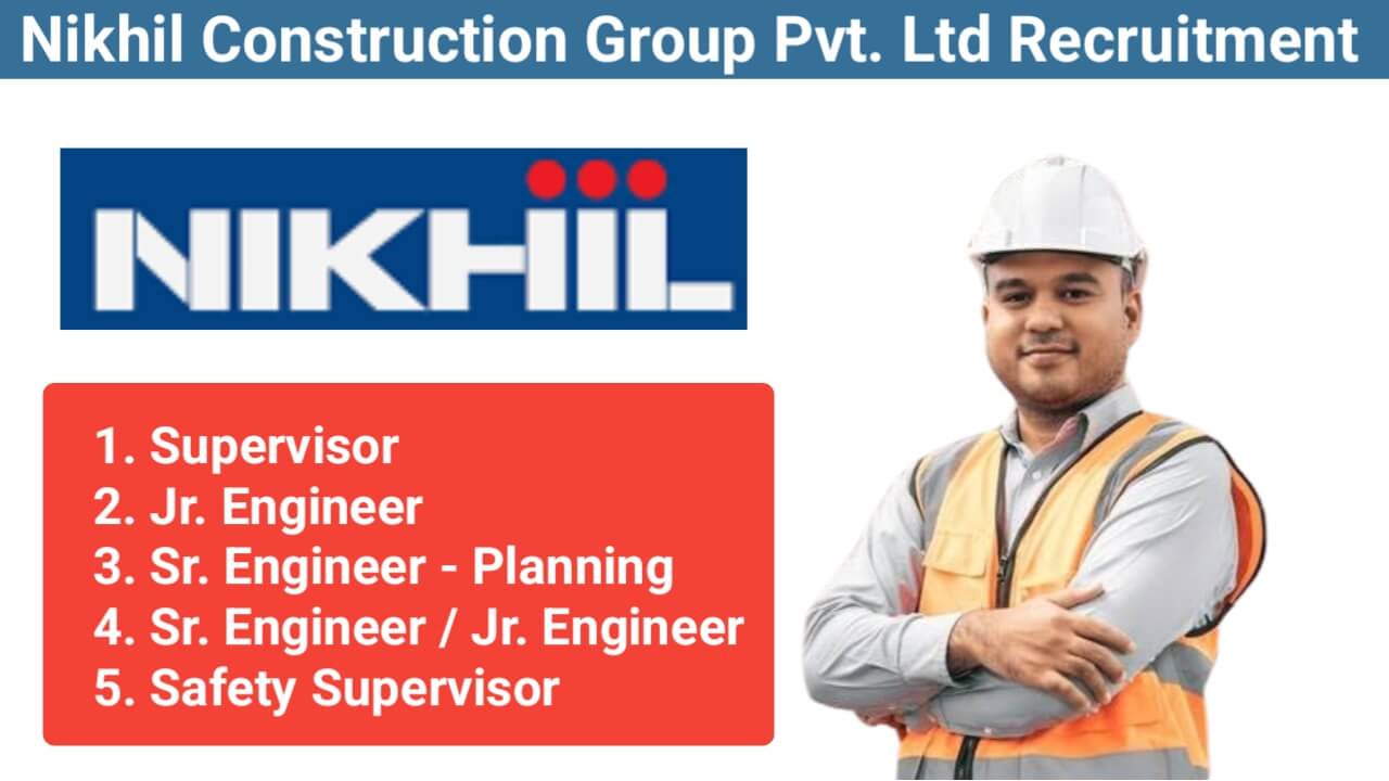 Highway and Infrastructure Jobs in Pune – Supervisor, Engineer, Safety Supervisor Openings at Nikhil Construction Group Pvt. Ltd