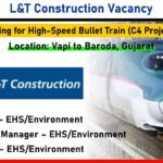 L&T Construction Recruitment 2025 | For High-Speed Bullet Train (C4 Project) in Vapi to Baroda, Gujarat