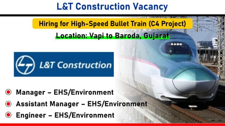 L&T Construction Recruitment 2025 | For High-Speed Bullet Train (C4 Project) in Vapi to Baroda, Gujarat