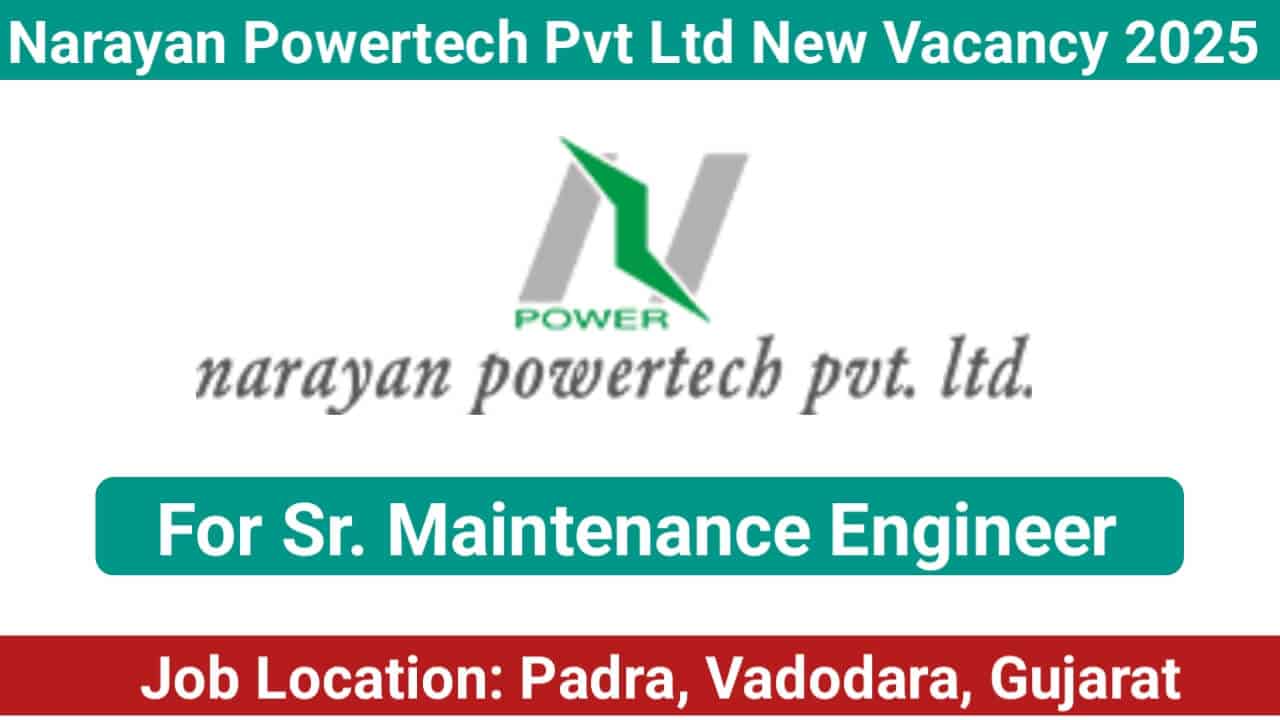 Narayan Powertech Pvt Ltd New Vacancy 2025 | Job Location: Padra, Vadodara, Gujarat