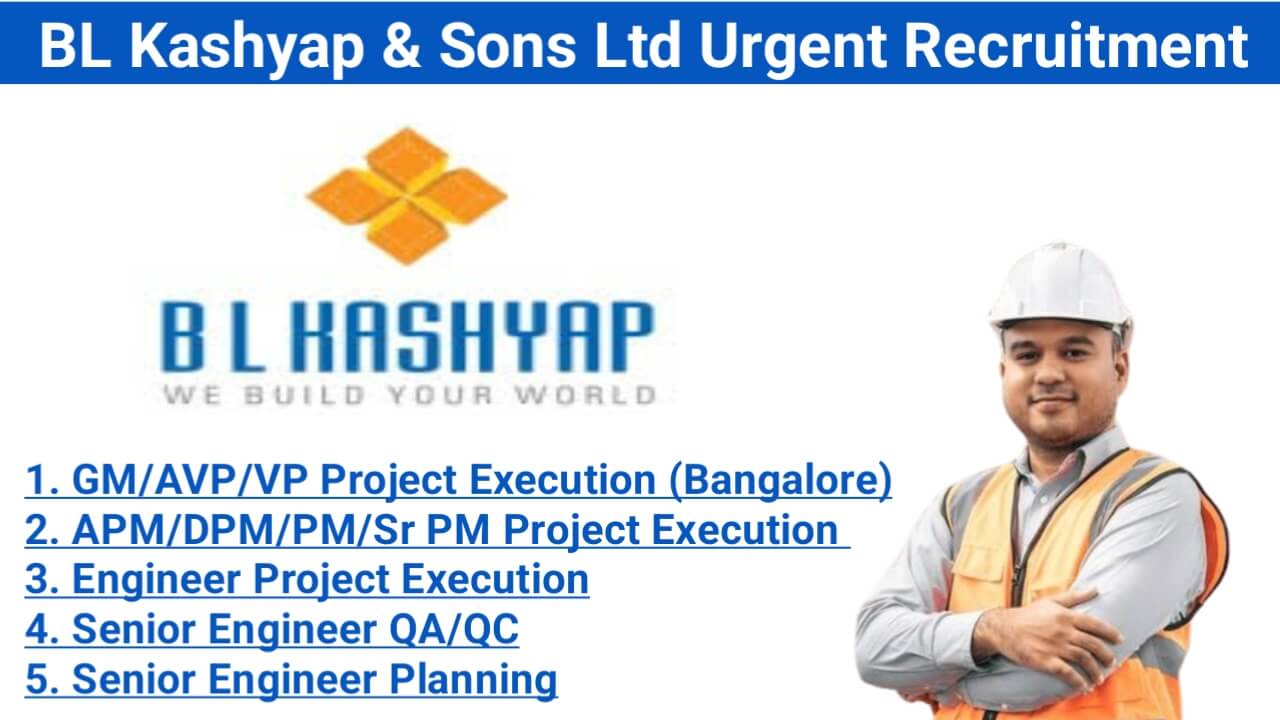 BL Kashyap & Sons Ltd Urgent Hiring 2025 | For high-rise commercial building projects