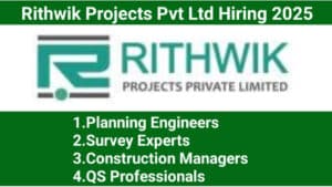 Rithwik Projects Pvt Ltd Hiring 2025 | NATM Tunnel Careers, Infrastructure Recruitment, Rithwik Projects Vacancies