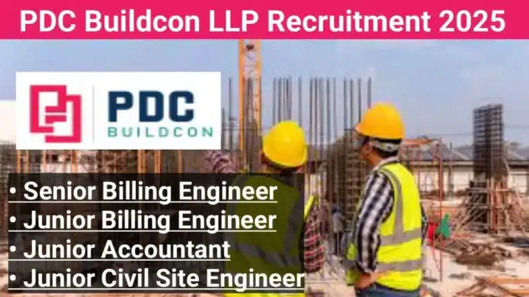 PDC Buildcon LLP Vacancy 2025 | For Civil Site Engineer, Billing Engineer, Junior Accountant