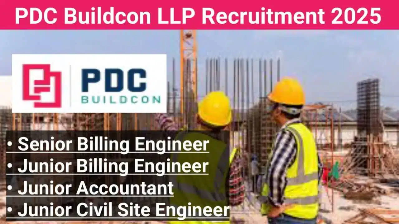PDC Buildcon LLP Vacancy 2025 | For Civil Site Engineer, Billing Engineer, Junior Accountant