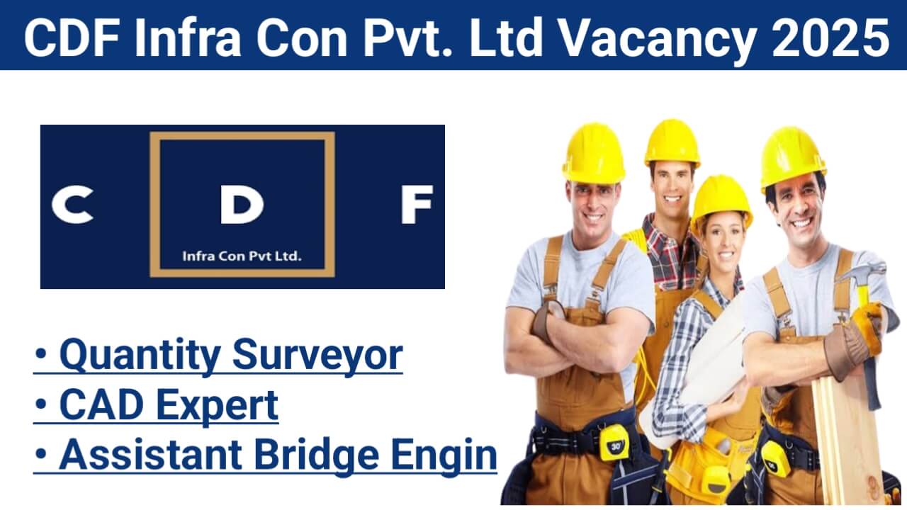 CDF Infra Con Pvt. Ltd Vacancy 2025 | Construction Jobs In Maharashtra