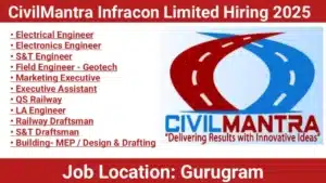 CivilMantra Infracon Hiring May 2025 | Job Location: Gurugram
