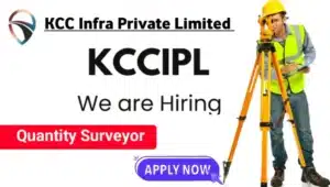 KCC Infra Private Limited Vacancy | Quantity Surveyor | Construction Job