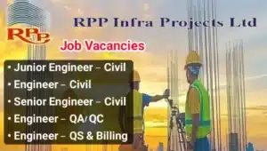 RPP Infra Projects Limited Vacancy | Walk In Drive On 1st June 2025 | Construction Jobs