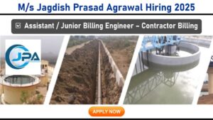M/s Jagdish Prasad Agrawal Hiring 2025: Assistant / Junior Billing Engineer – Civil (Contractor Billing)