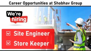 Career Opportunities at Shobhav Group – Site Engineer & Store Keeper (Mumbai)
