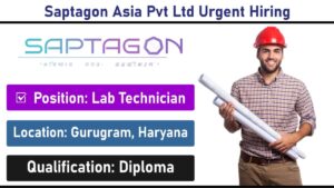Saptagon Asia Pvt Ltd Urgent Hiring – Lab Technician | Location: Gurugram, Haryana