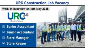 URC Construction Job Vacancy – Hiring Accountants & Store Professionals | Walk-In Interview on 18th May 2025
