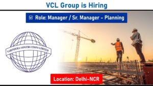 VCL Group is Hiring – Manager / Sr. Manager – Planning (Delhi-NCR)