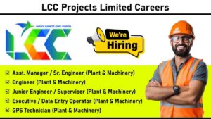LCC Projects Limited Careers – Walk-In Interview on 17th May 2025 (Plant & Machinery Department)