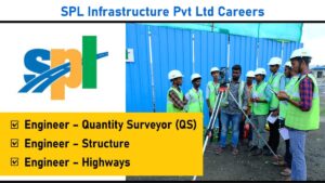 SPL Infrastructure Pvt Ltd Careers – Recruitment for Quantity Surveyor, Structure & Highways – Engineer