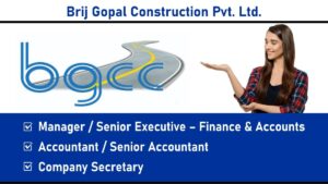 Brij Gopal Construction Pvt. Ltd. – Urgent Hiring in Finance & Accounts (Head Office, Rohini, New Delhi)