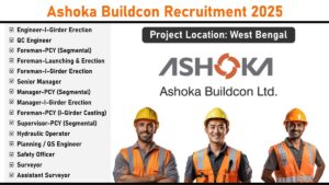 Ashoka Buildcon Recruitment 2025 – Apply for Engineers, Managers, Foremen, and Technicians | West Bengal Project