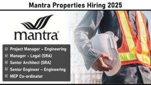 Mantra Properties Hiring 2025: Recruitment for Multiple Positions | Apply Now