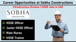 Career Opportunities at Sobha Constructions – Infrastructure Division | HSSE Jobs in UAE