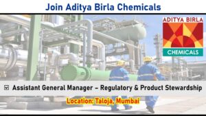 Join Aditya Birla Chemicals – Now Hiring for Assistant General Manager – Regulatory & Product Stewardship
