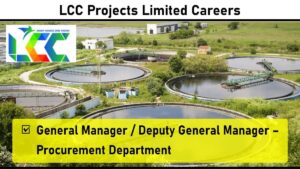 LCC Projects Limited Careers – Hiring for General Manager / Deputy General Manager – Procurement Department