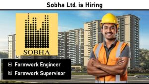 Sobha Ltd. is Hiring | Formwork Engineer & Supervisor Jobs | Walk-in on 31st May 2025