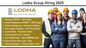 Lodha Group Hiring 2025: Recruitment for Multiple Positions | Regional Office – Baner, Pune