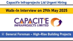 Capacit’e Infraprojects Ltd Urgent Hiring: Walk-In Interview on 29th May 2025 (Thursday) | Jobs in Mumbai
