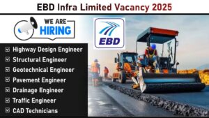 EBD Infra Limited Vacancy 2025: Hiring for Highway Projects in Bhubaneswar