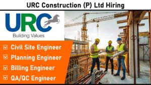 URC Construction (P) Ltd Hiring | Civil Engineers | Walk-In Interview on 1st June 2025