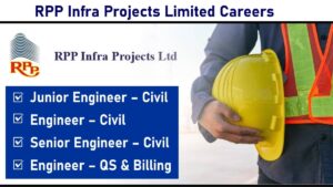 RPP Infra Projects Limited Careers: Recruitment for Building Construction Projects | Walk-in Interview on 01st June 2025