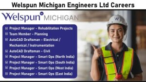 Welspun Michigan Engineers Ltd Careers: Recruitment for Multiple Positions in Ahmedabad, Mumbai, North India, South India & More