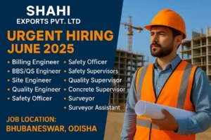 Shahi Exports Pvt. Ltd Recruitment 2025 | Job Location: Bhubaneswar, Odisha