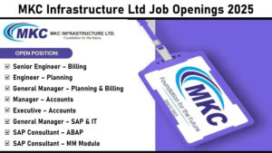 MKC Infrastructure Ltd Job Openings 2025: Hiring for Multiple Positions | Head Office, Gandhinagar
