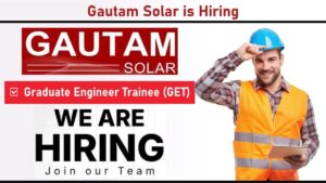 Gautam Solar is Hiring: Graduate Engineer Trainees (GET) | Bhiwani, Haryana