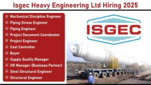 Isgec Heavy Engineering Ltd Hiring 2025: Recruitment for Multiple Engineering Positions Available in Noida