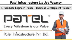 Patel Infrastructure Ltd Job Vacancy: Graduate Engineer Trainee | Head Office, Ahmedabad