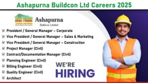 Ashapurna Buildcon Ltd Careers 2025: Hiring for Multiple Real Estate Construction Positions
