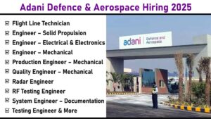 Adani Defence & Aerospace Hiring 2025: Engineering and Technical Vacancies in Hyderabad