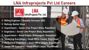 LNA Infraprojects Pvt Ltd Careers: Recruitment for Large-Scale Civil Engineering Projects Across India | Apply Now