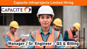 Capacite Infraprojects Limited Hiring | Manager & Sr. Engineer QS/Billing Mumbai 2025